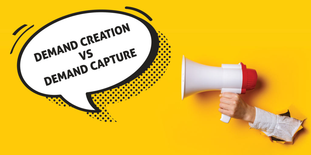 Demand Creation vs Demand Capture