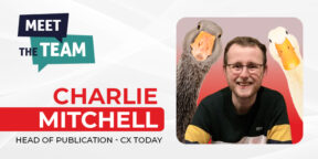 Meet Charlie Mitchell CX Today’s Head of Publication