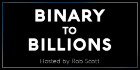 Rob Scott launches Binary to Billions podcast featuring billion-dollar tech founders